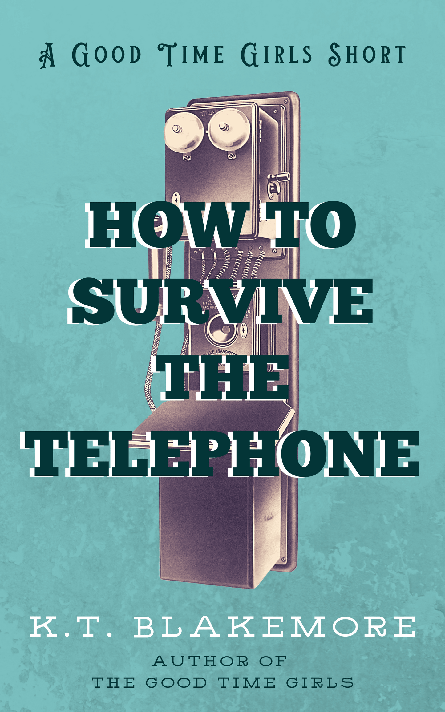 FREE GIFT! How to Survive the Telephone: A Good Time Girls Short - Kindle and EPUB
